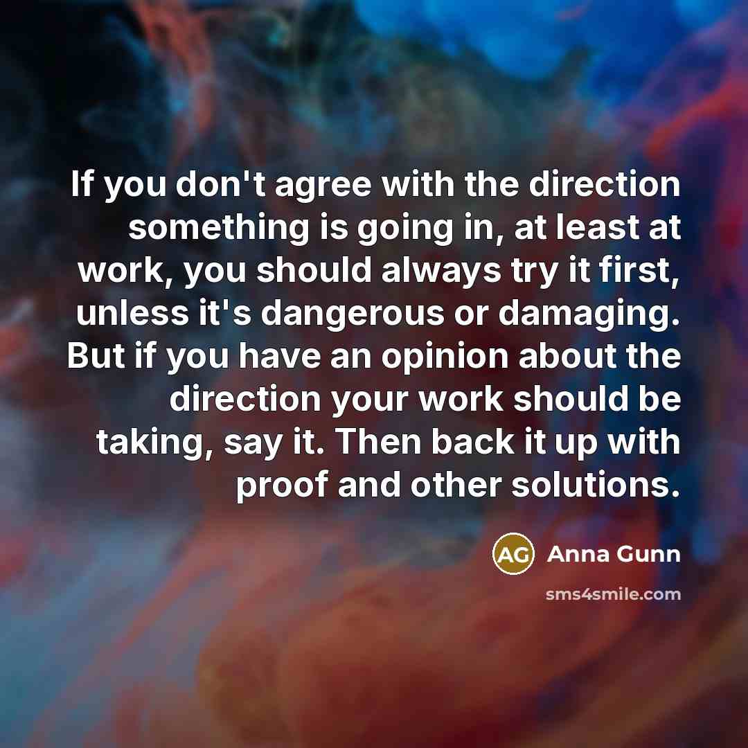 “If you don't agree with the direction something is going…” quote by Anna Gunn