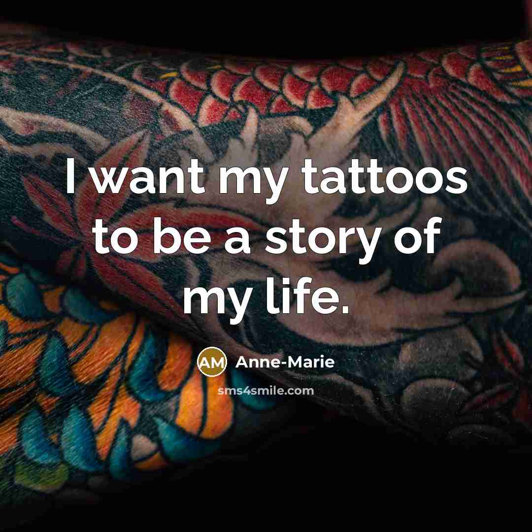 “I want my tattoos to be a story of my…” quote by Anne-Marie