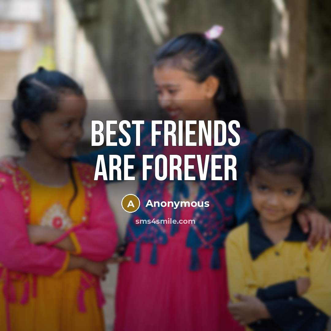 “Best friends are forever…” quote by Anonymous
