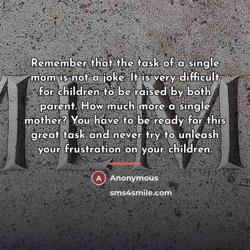 “Remember that the task of a single mom is not…” quote by Anonymous