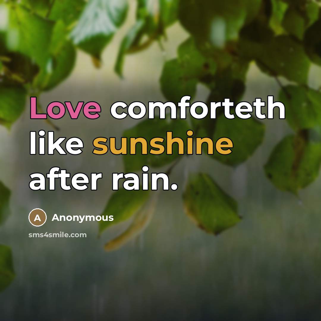 “Love comforteth like sunshine after rain.…” quote by Anonymous