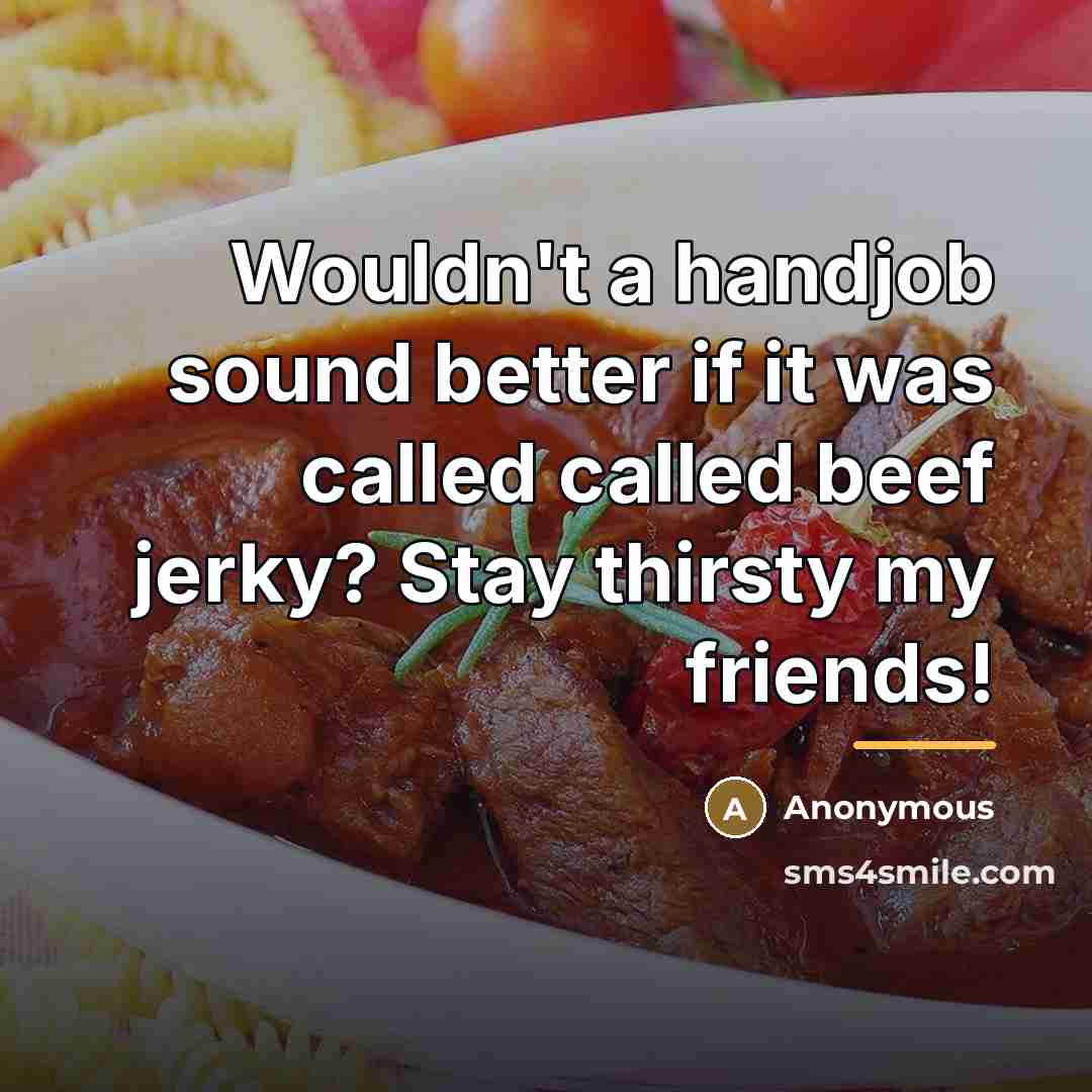 “Wouldn't a handjob sound better if it was called called…” quote by Anonymous