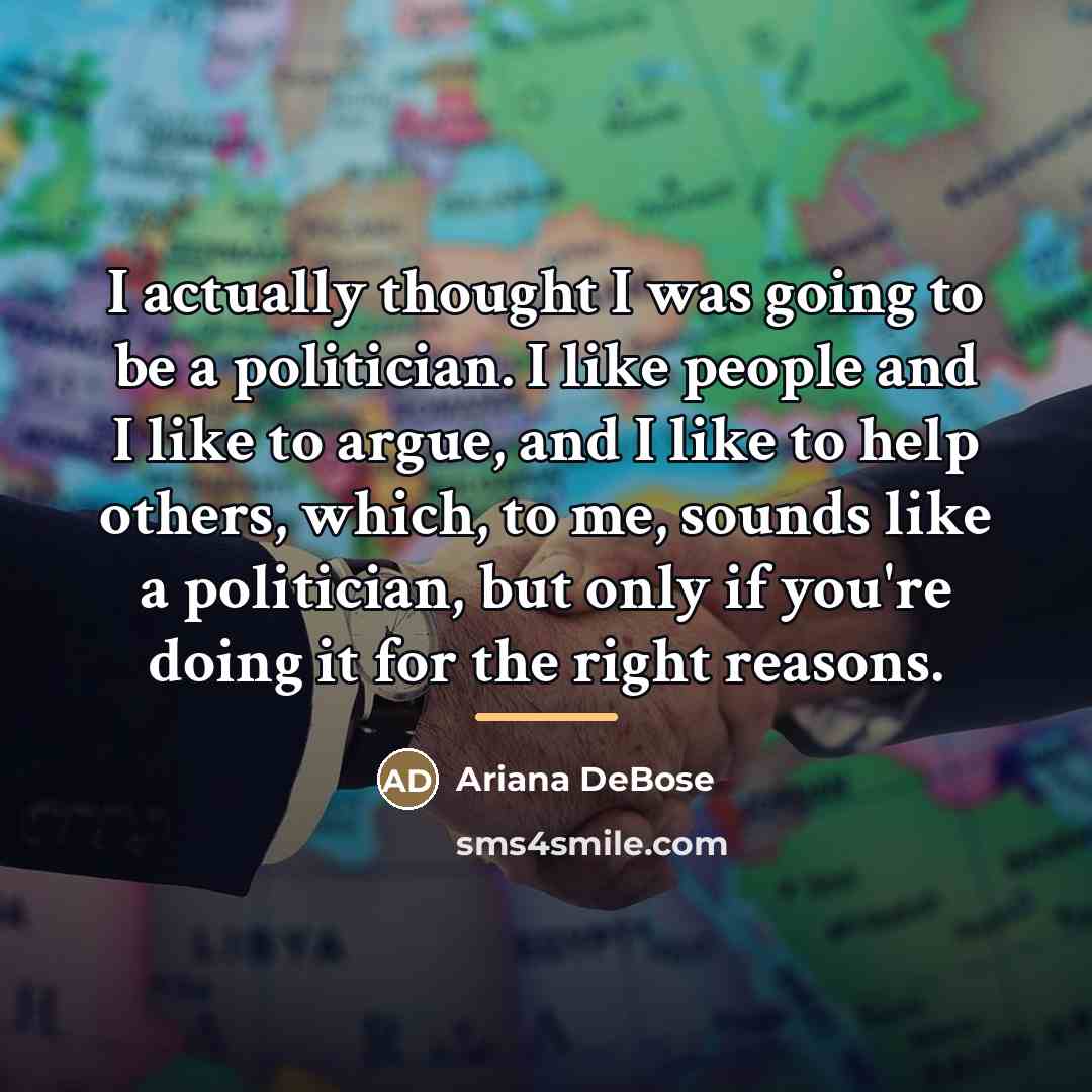 “I actually thought I was going to be a politician.…” quote by Ariana DeBose