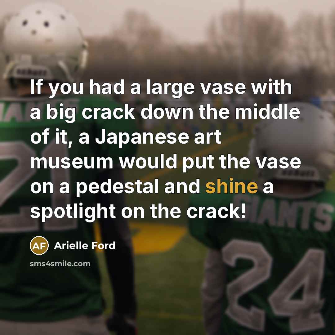 “If you had a large vase with a big crack…” quote by Arielle Ford