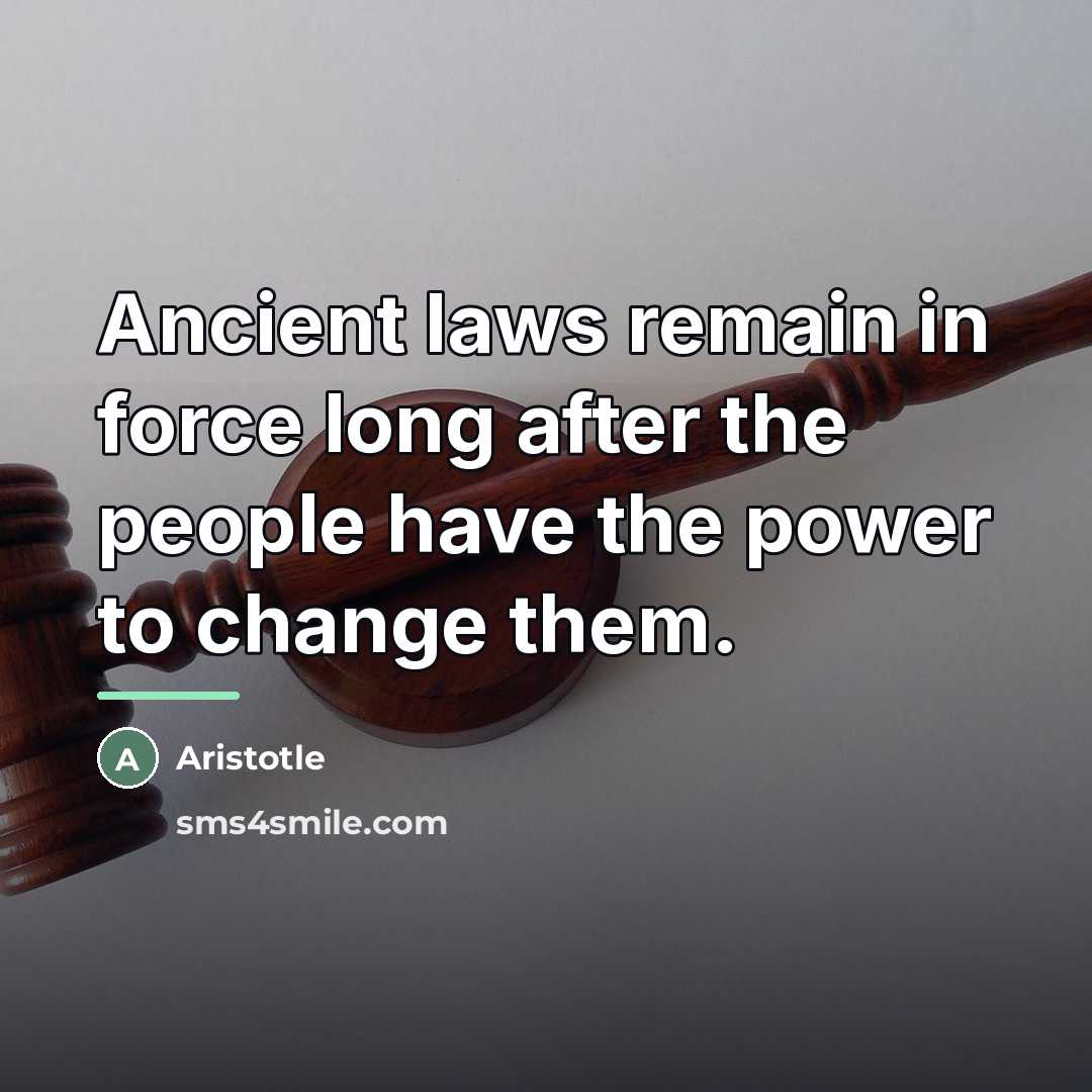“Ancient laws remain in force long after the people have…” quote by Aristotle