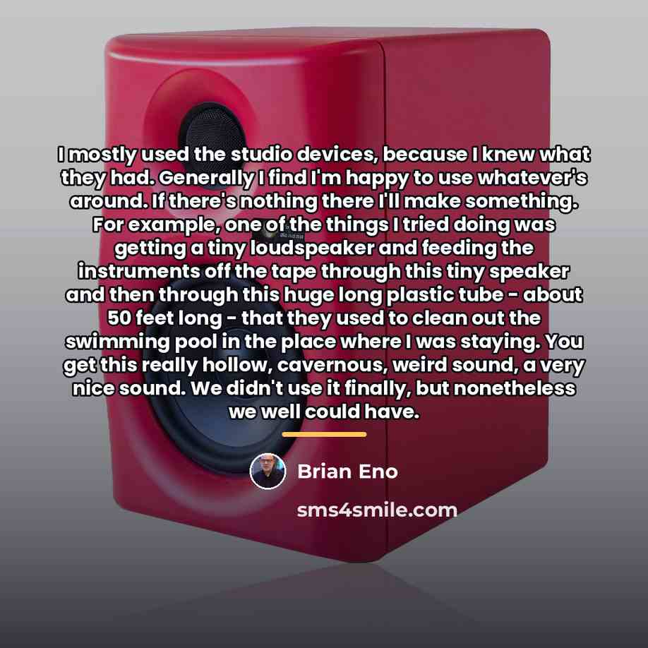 “I mostly used the studio devices, because I knew what…” quote by Brian Eno