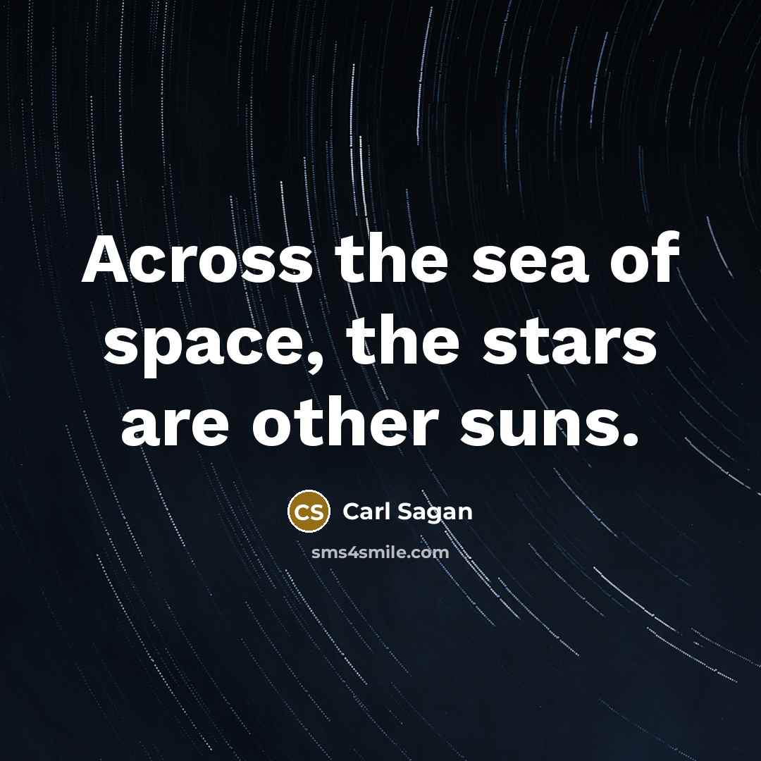 “Across the sea of space, the stars are other suns.…” quote by Carl Sagan