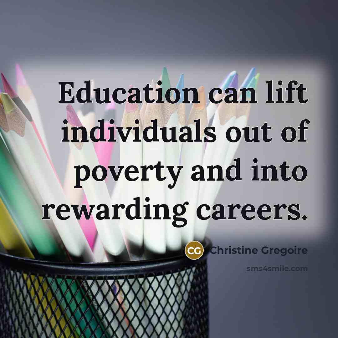“Education can lift individuals out of poverty and into rewarding…” quote by Christine Gregoire