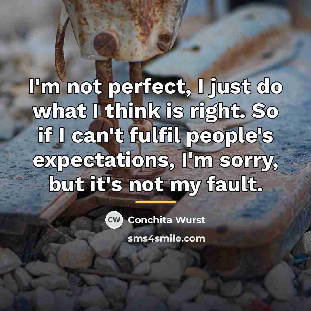 “I'm not perfect, I just do what I think is…” quote by Conchita Wurst