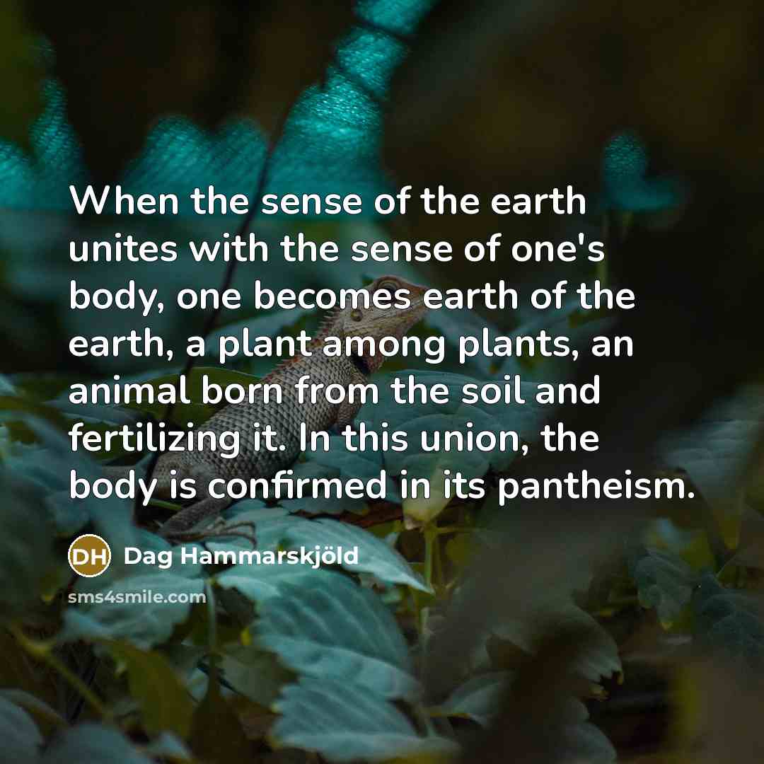 “When the sense of the earth unites with the sense…” quote by Dag Hammarskjold