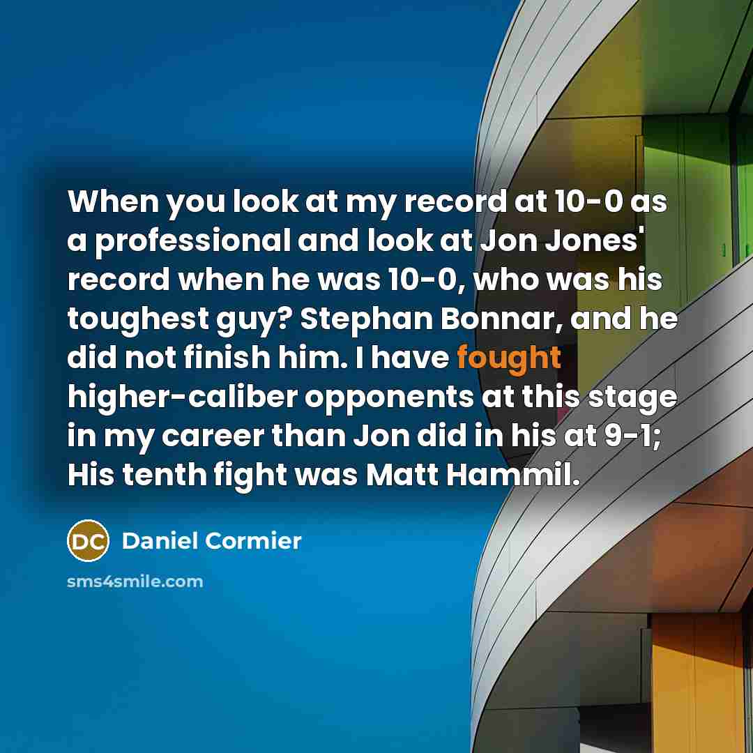 “When you look at my record at 10-0 as a…” quote by Daniel Cormier