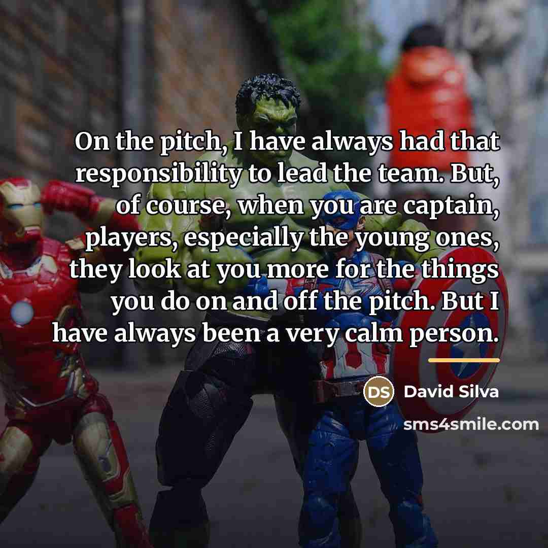 “On the pitch, I have always had that responsibility to…” quote by David Silva