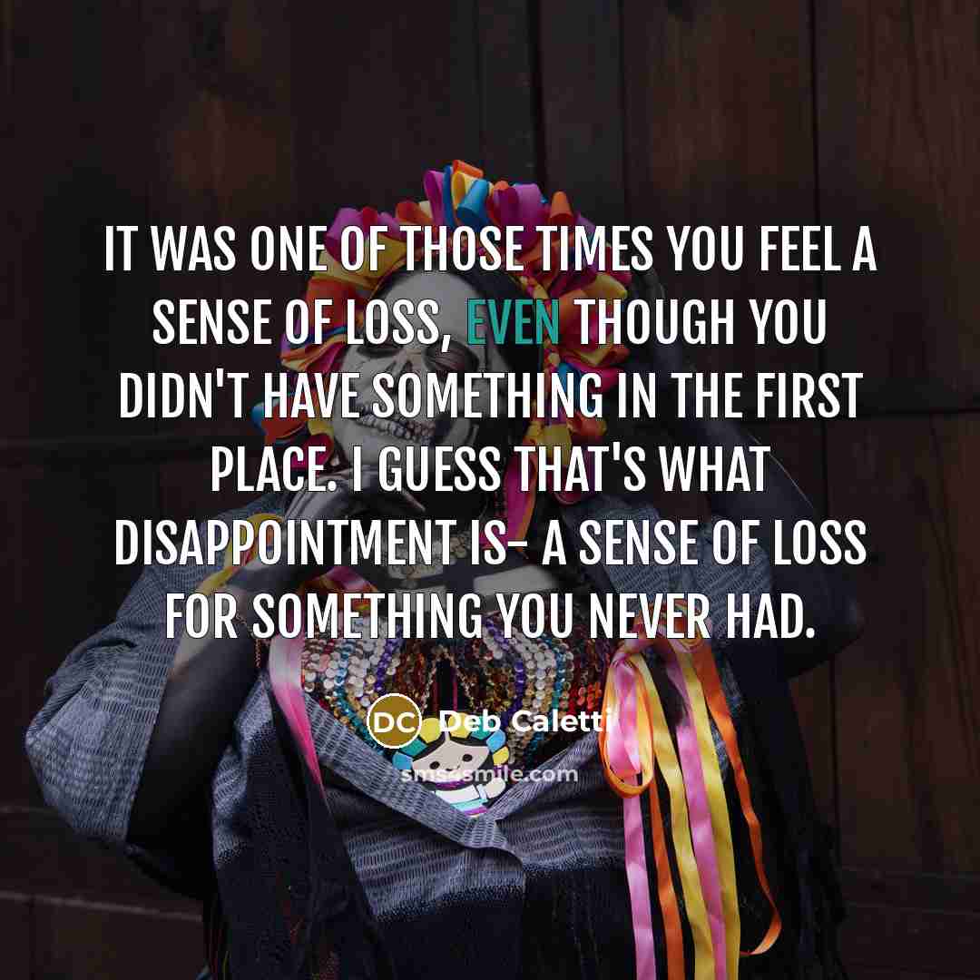 “It was one of those times you feel a sense…” quote by Deb Caletti