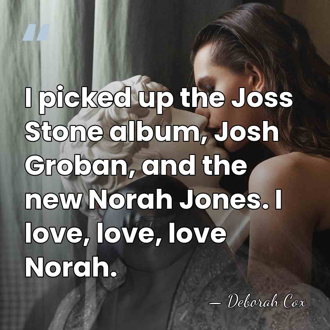 I picked up the Joss Stone album, Josh Groban, and the new&hellip; - Deborah Cox