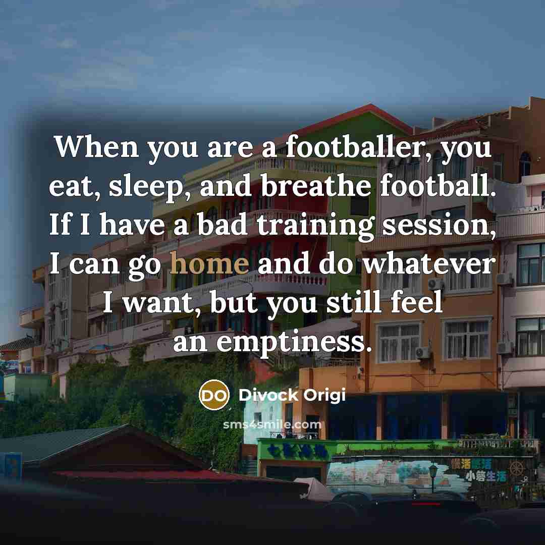 “When you are a footballer, you eat, sleep, and breathe…” quote by Divock Origi
