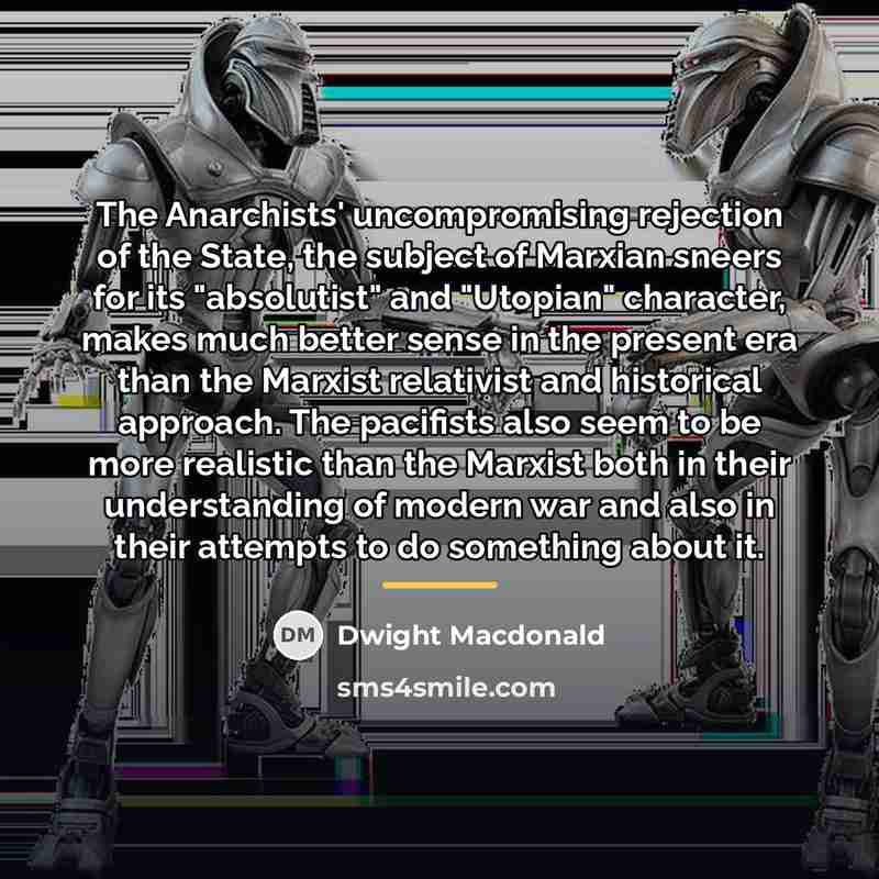 “The Anarchists' uncompromising rejection of the State, the subject of…” quote by Dwight Macdonald