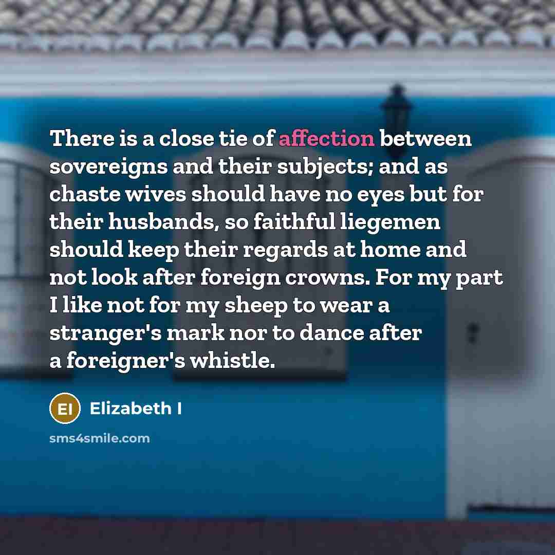 “There is a close tie of affection between sovereigns and…” quote by Elizabeth I