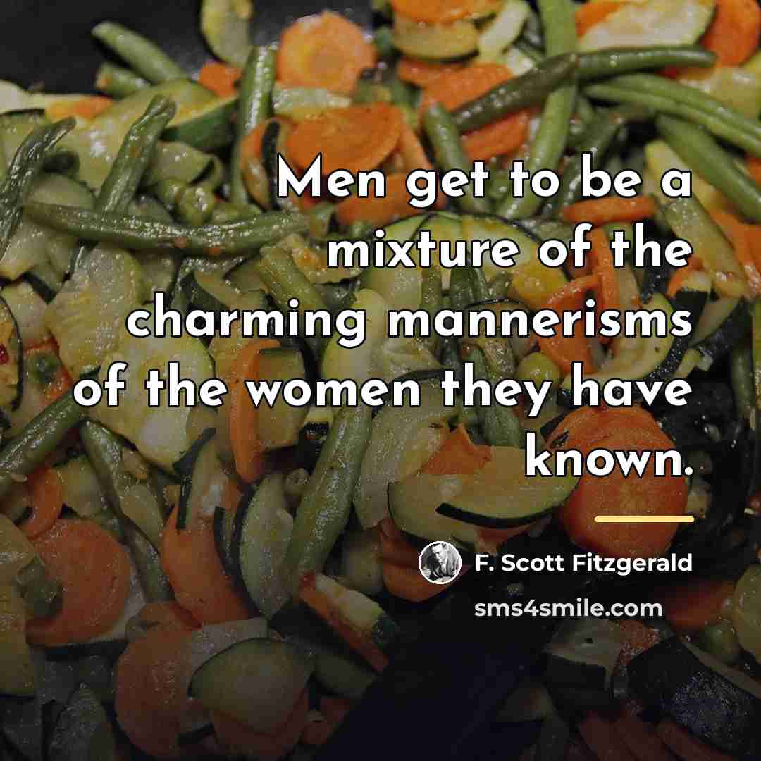 “Men get to be a mixture of the charming mannerisms…” quote by F. Scott Fitzgerald
