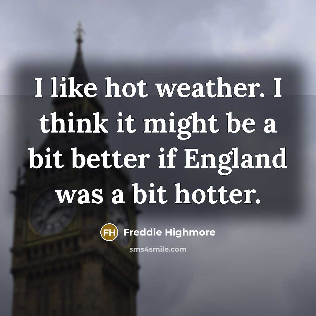 “I like hot weather. I think it might be a…” quote by Freddie Highmore