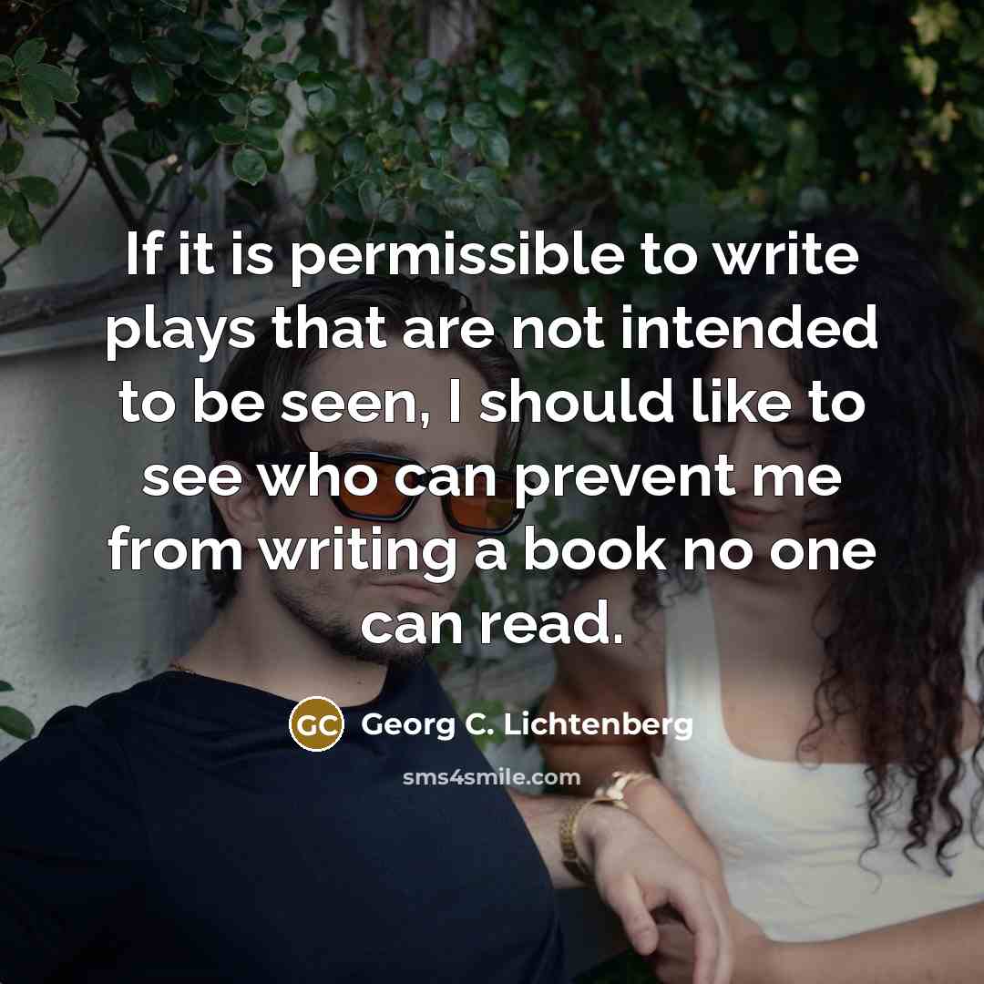 “If it is permissible to write plays that are not…” quote by Georg C. Lichtenberg