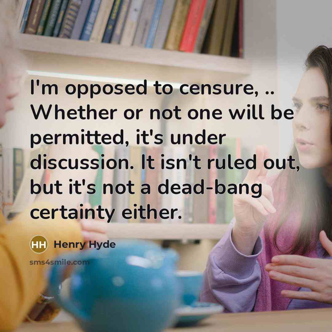 “I'm opposed to censure, .. Whether or not one will…” quote by Henry Hyde