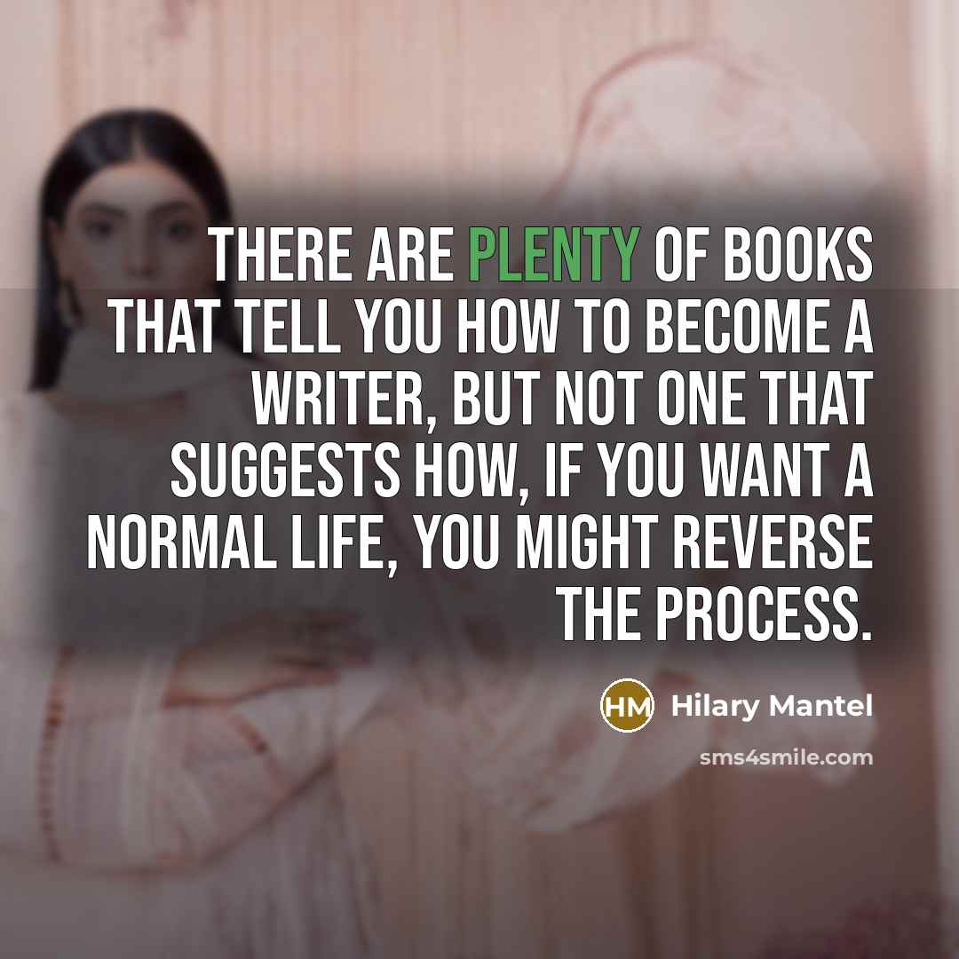 “There are plenty of books that tell you how to…” quote by Hilary Mantel