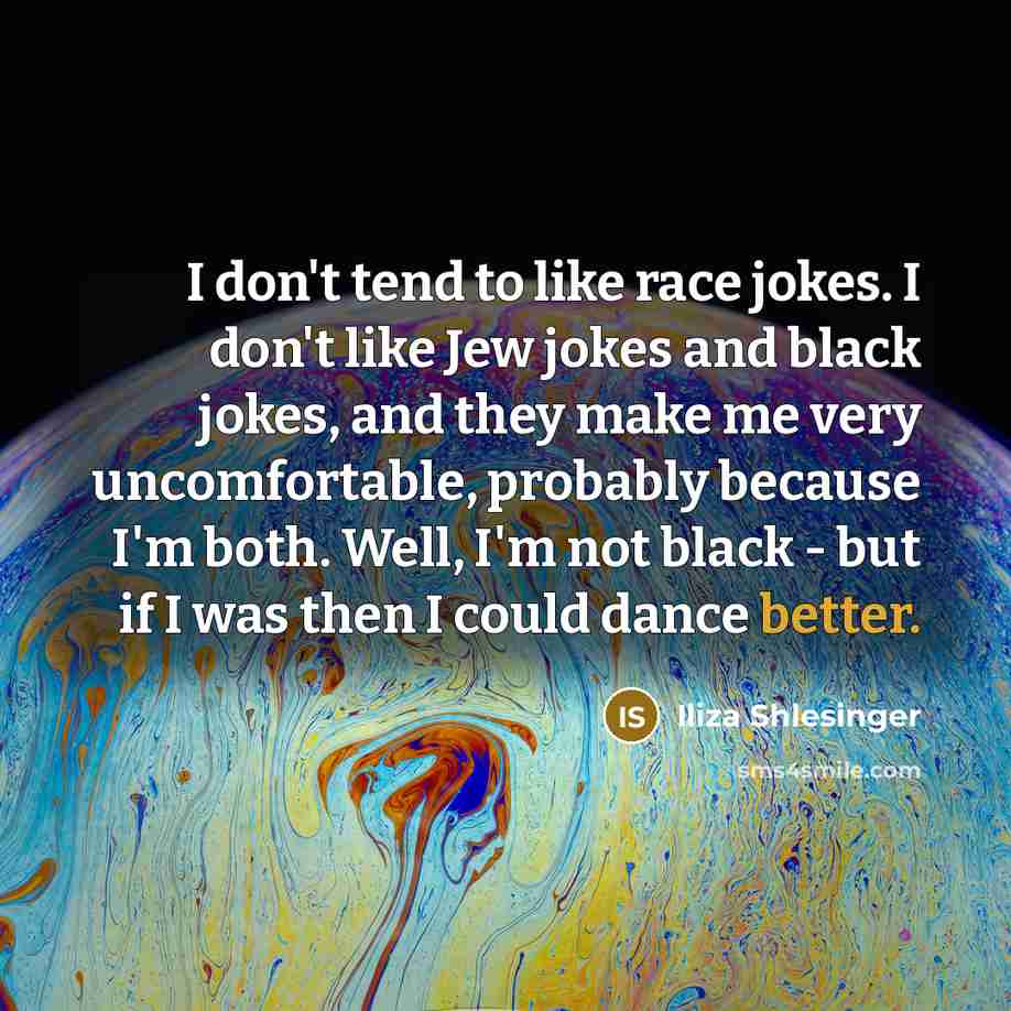 “I don't tend to like race jokes. I don't like…” quote by Iliza Shlesinger