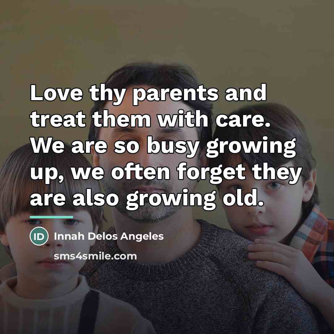 “Love thy parents and treat them with care. We are…” quote by Innah Delos Angeles