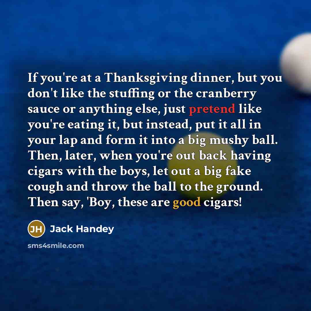 “If you're at a Thanksgiving dinner, but you don't like…” quote by Jack Handey