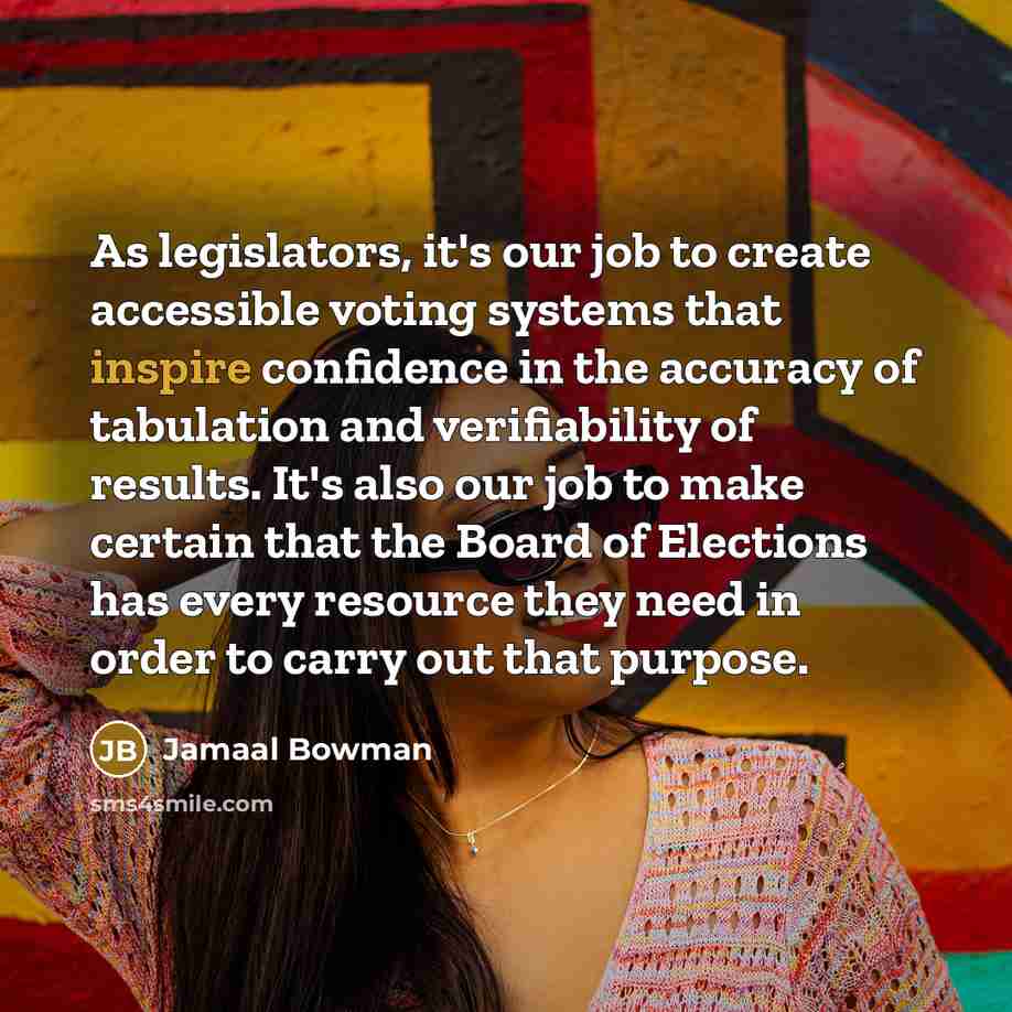 “As legislators, it's our job to create accessible voting systems…” quote by Jamaal Bowman