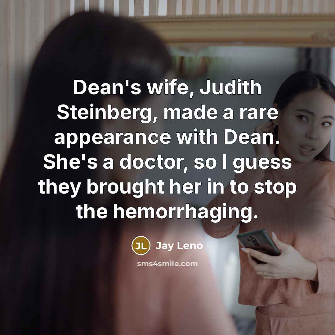 “Dean's wife, Judith Steinberg, made a rare appearance with Dean.…” quote by Jay Leno