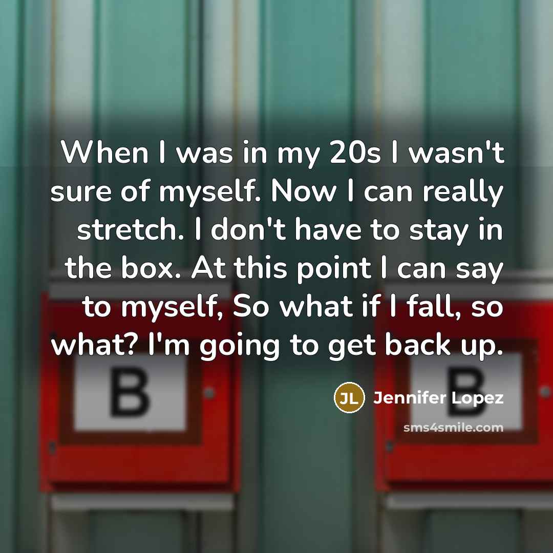 “When I was in my 20s I wasn't sure of…” quote by Jennifer Lopez