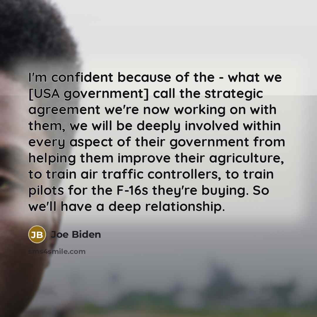 “I'm confident because of the - what we [USA government]…” quote by Joe Biden