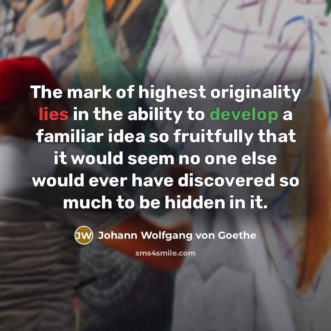 “The mark of highest originality lies in the ability to…” quote by Johann Wolfgang von Goethe