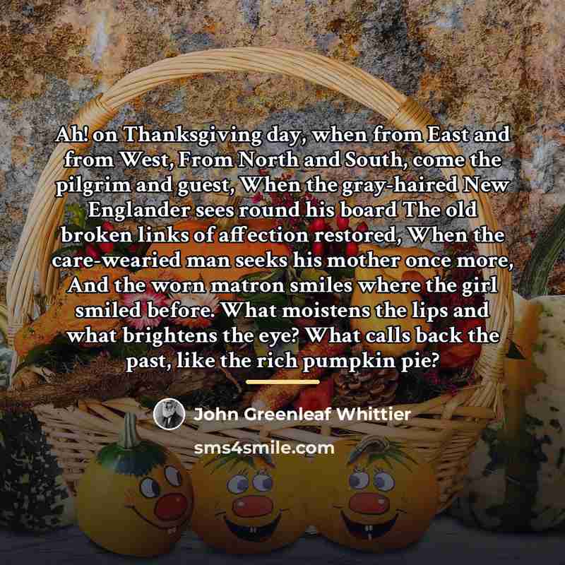 “Ah! on Thanksgiving day, when from East and from West,…” quote by John Greenleaf Whittier