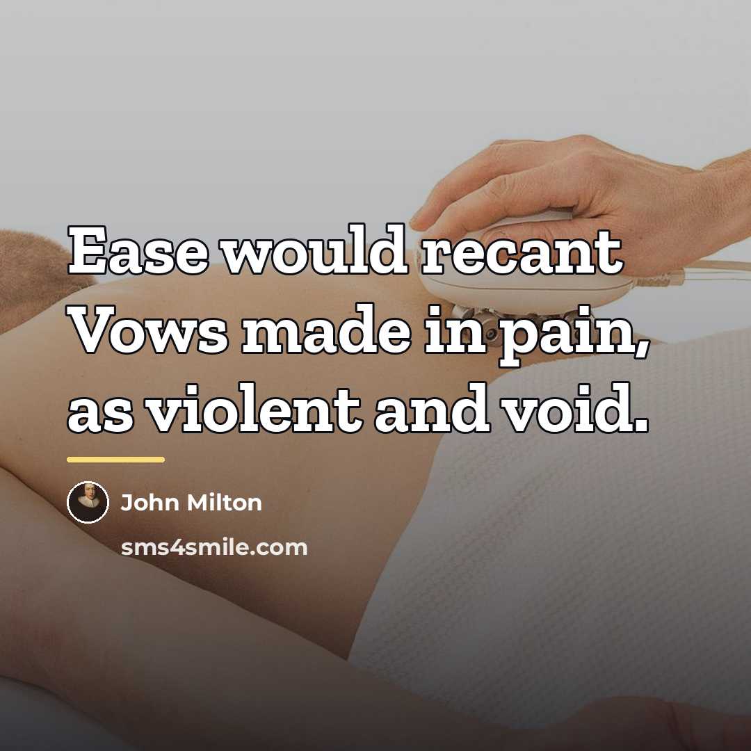 “Ease would recant Vows made in pain, as violent and…” quote by John Milton