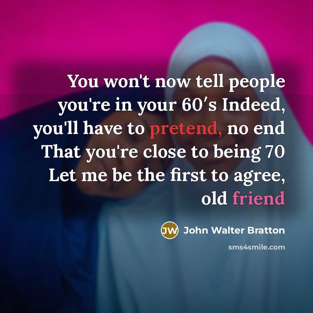 “You won't now tell people you're in your 60′s Indeed,…” quote by John Walter Bratton