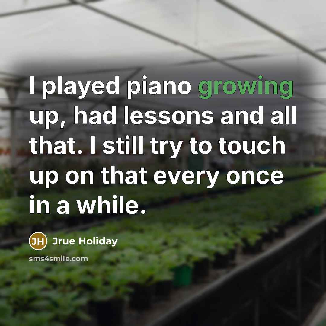 “I played piano growing up, had lessons and all that.…” quote by Jrue Holiday