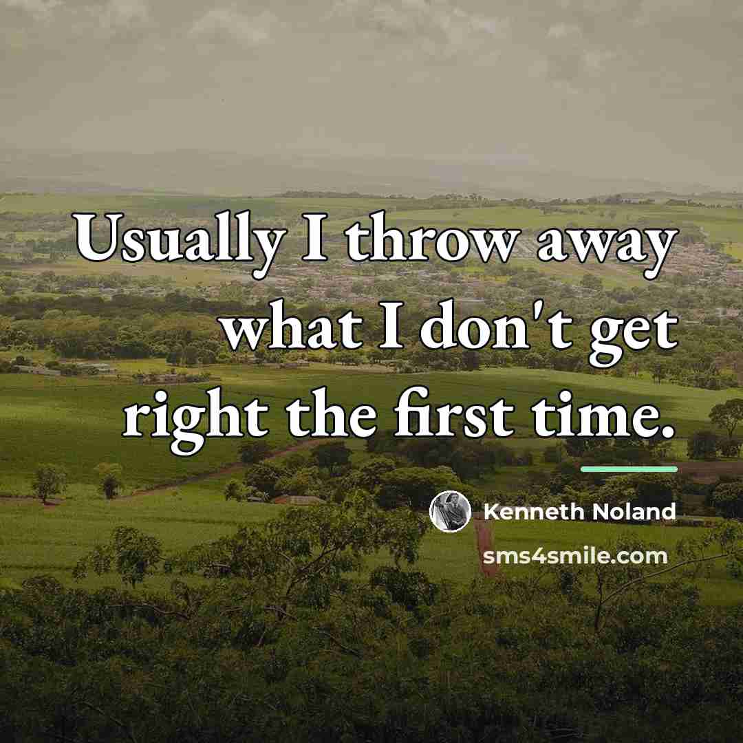 “Usually I throw away what I don't get right the…” quote by Kenneth Noland