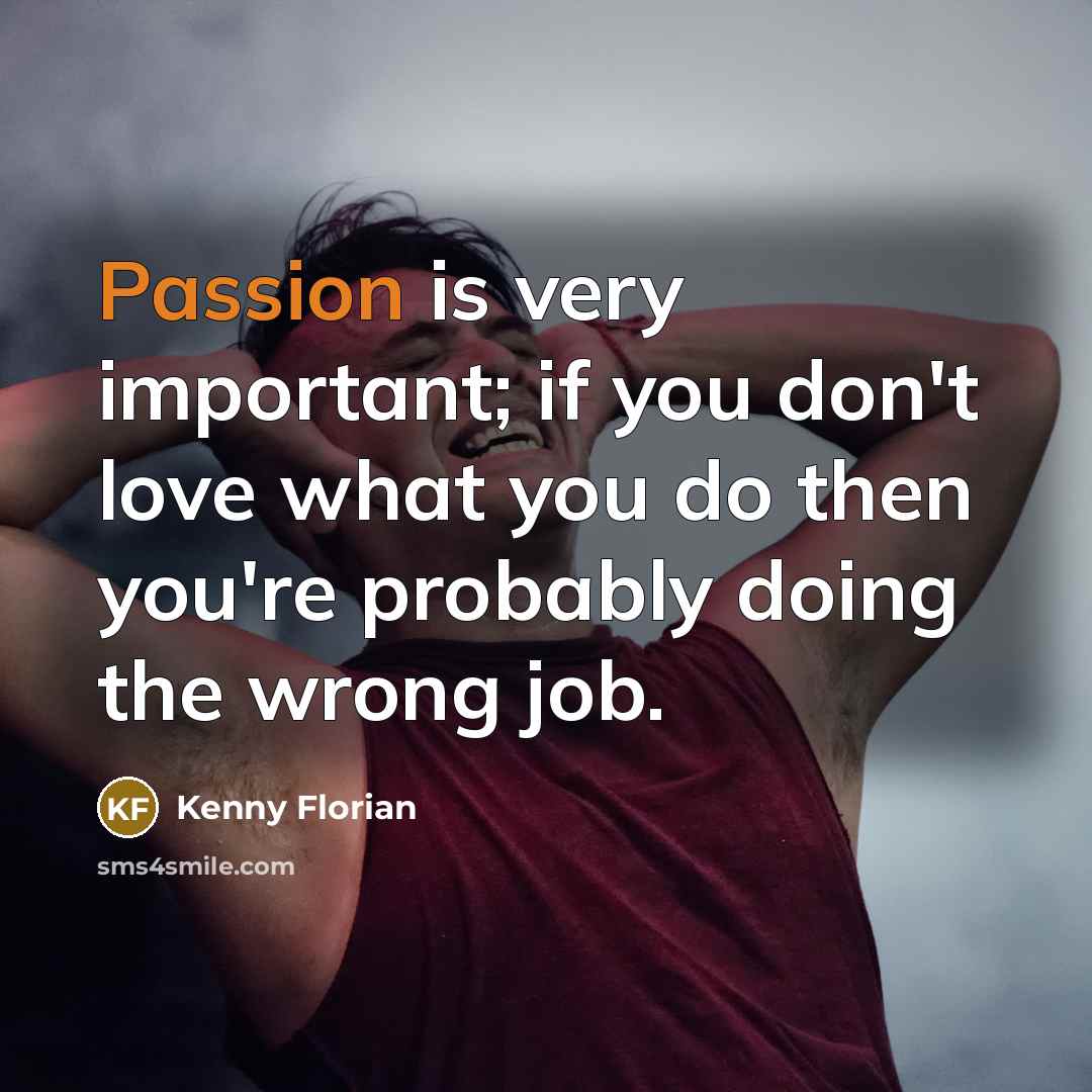 “Passion is very important; if you don't love what you…” quote by Kenny Florian