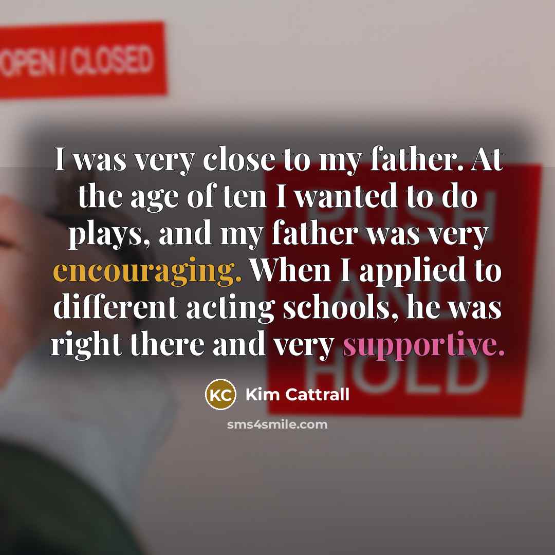 “I was very close to my father. At the age…” quote by Kim Cattrall