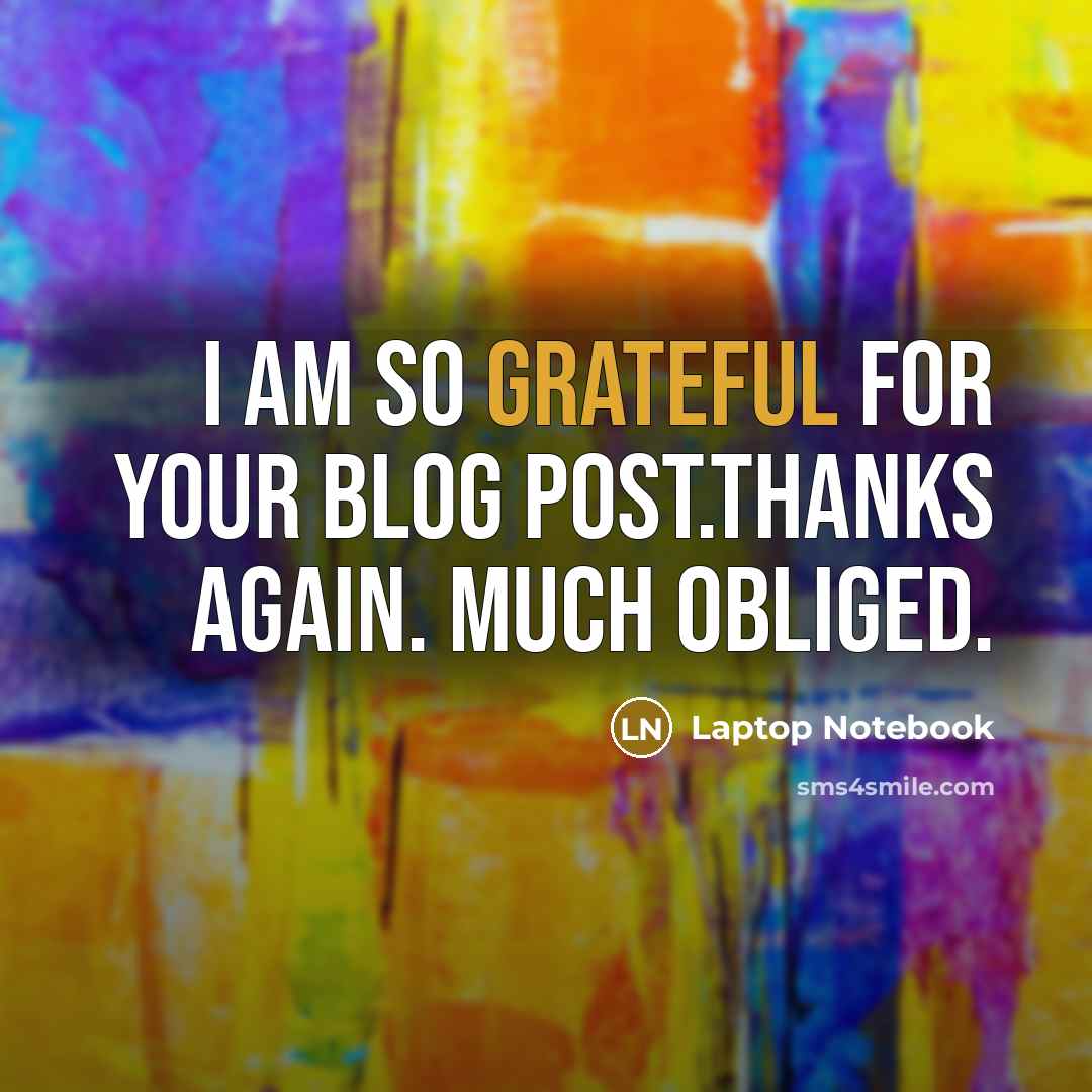 “I am so grateful for your blog post.Thanks Again. Much…” quote by Laptop Notebook