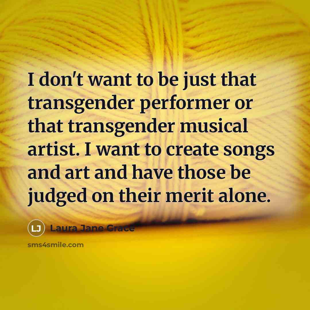“I don't want to be just that transgender performer or…” quote by Laura Jane Grace