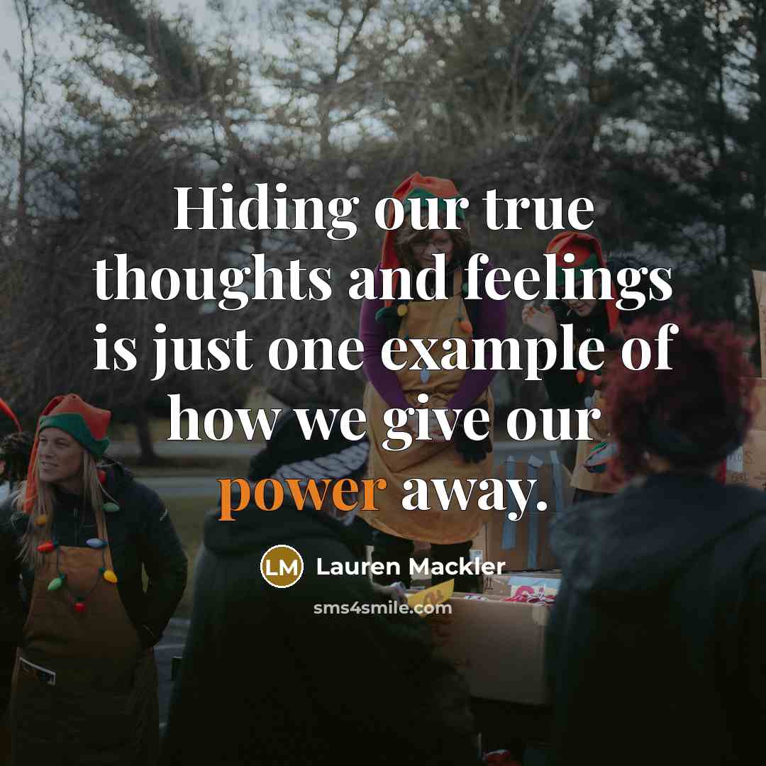 “Hiding our true thoughts and feelings is just one example…” quote by Lauren Mackler