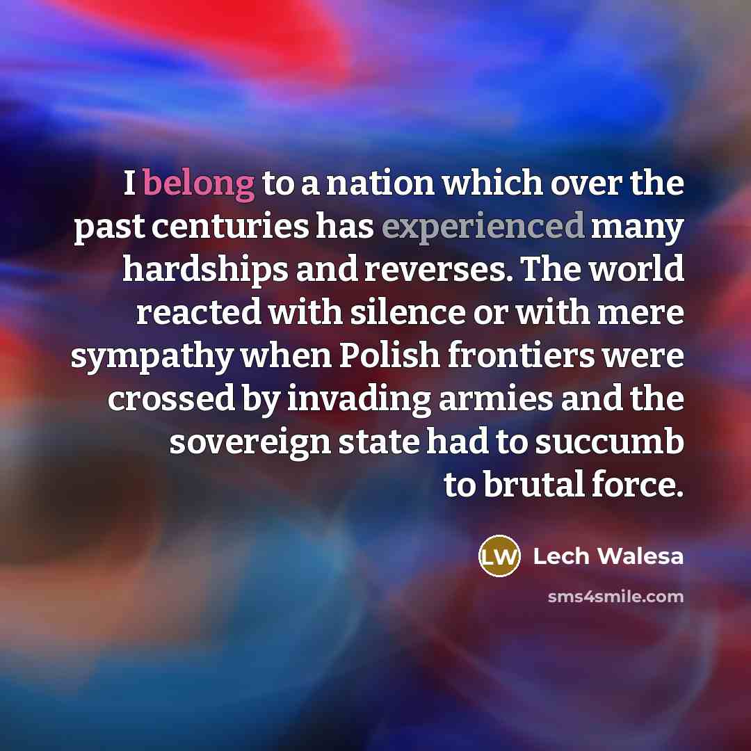 “I belong to a nation which over the past centuries…” quote by Lech Walesa
