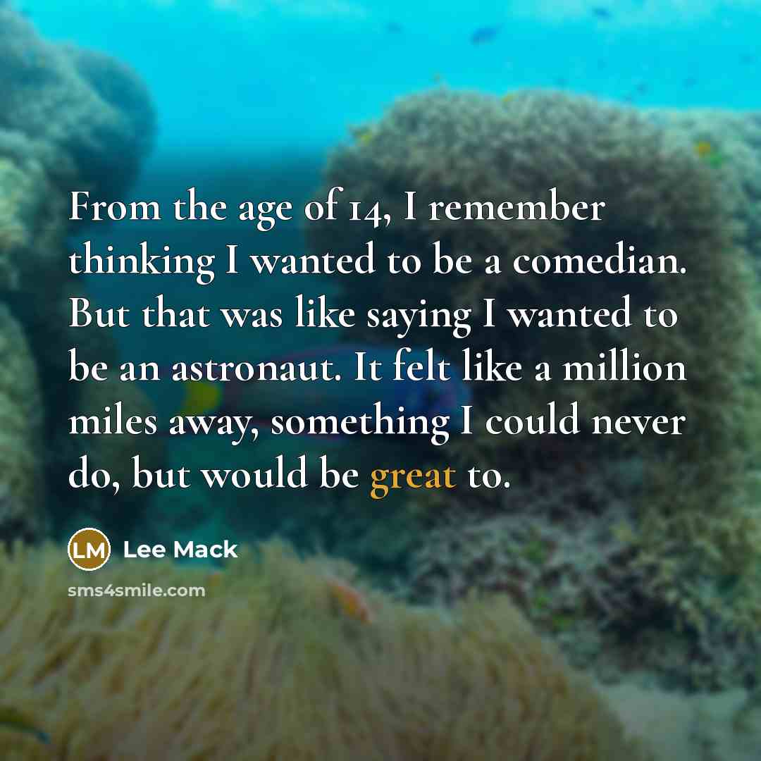 “From the age of 14, I remember thinking I wanted…” quote by Lee Mack