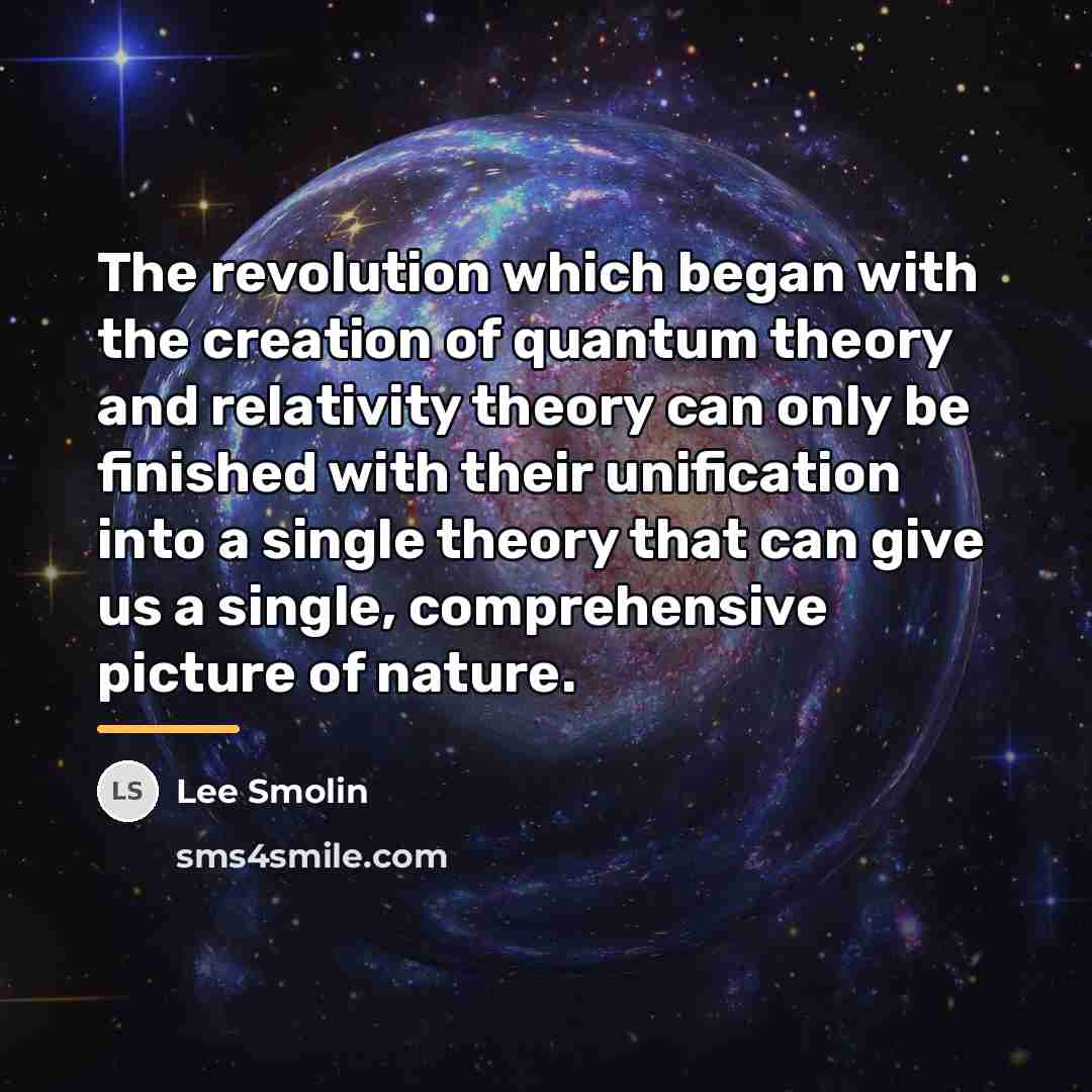 “The revolution which began with the creation of quantum theory…” quote by Lee Smolin