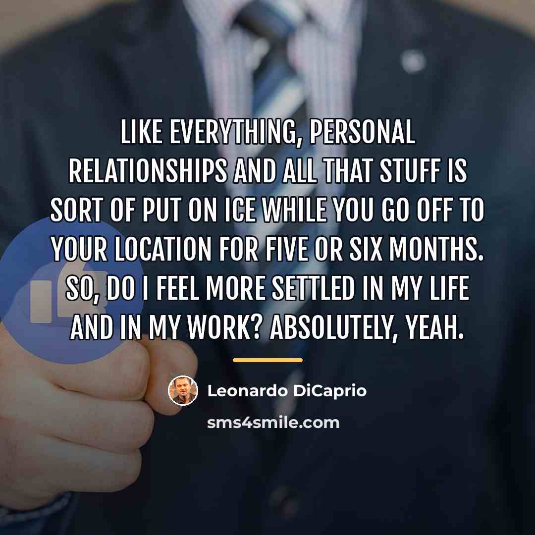 “Like everything, personal relationships and all that stuff is sort…” quote by Leonardo DiCaprio