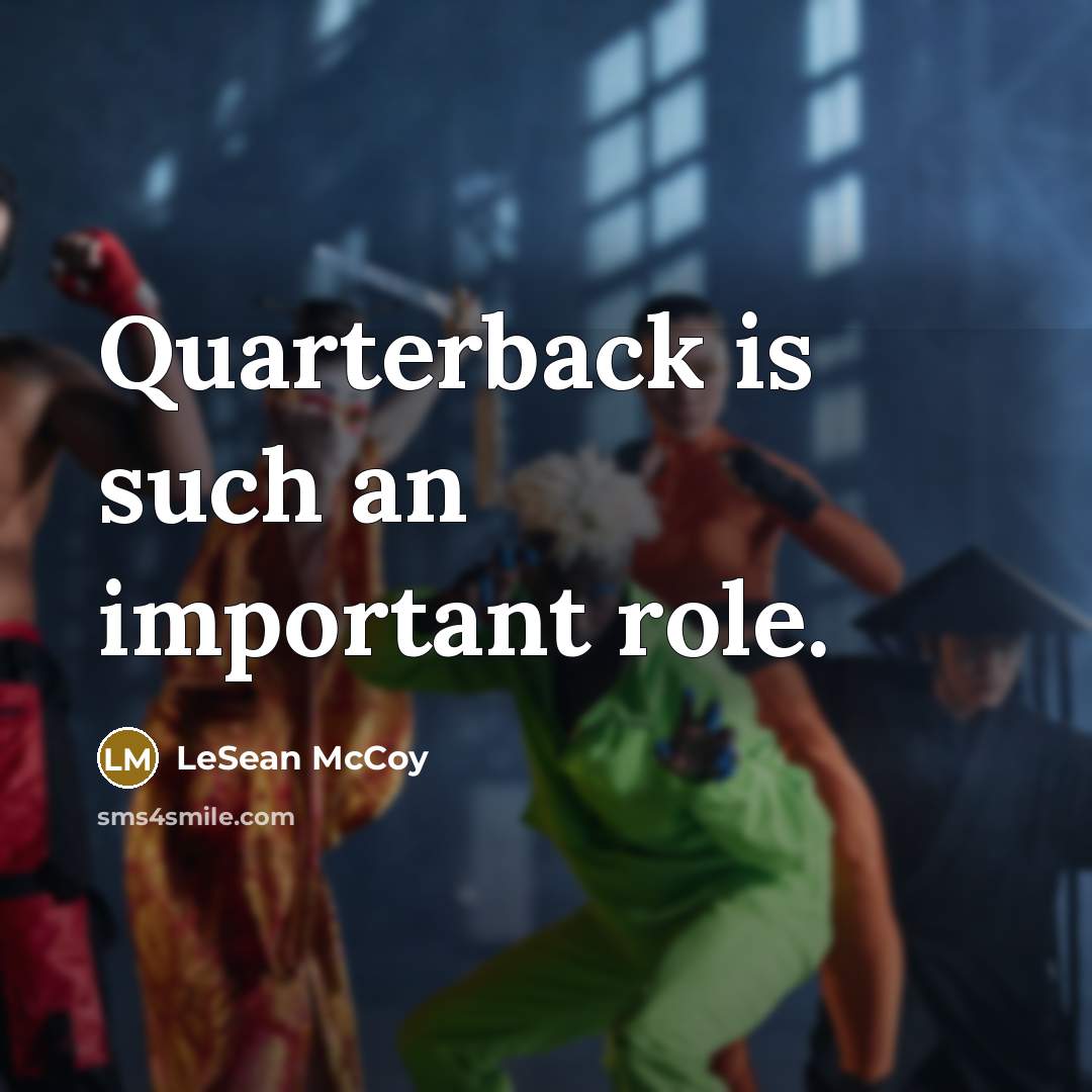 “Quarterback is such an important role.” quote by LeSean McCoy