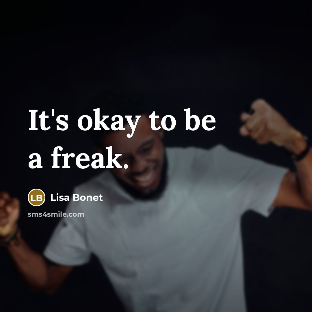 “It's okay to be a freak.…” quote by Lisa Bonet